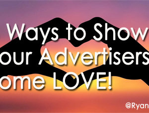 6 Ways To Show Your Advertisers Some Love