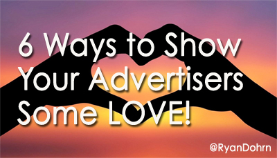 6 Ways To Show Your Advertisers Some Love