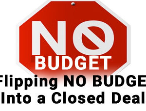 Turning “I have no budget” Into A Closed Deal!