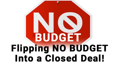 Turning “I have no budget” Into A Closed Deal!