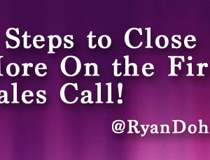 5 Steps to Close More On the First Sales Call