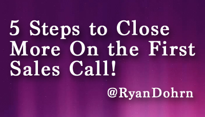 5 Steps to Close More On the First Sales Call