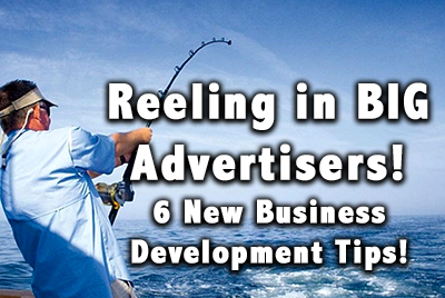 Reeling In Big Advertisers, 6 Steps to Perfect Ad Sales Prospecting
