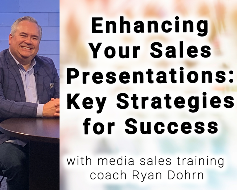 Enhancing Your Sales Presentations: Key Strategies for Success with media sales training coach Ryan Dohrn