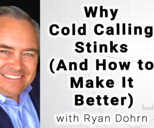 Why Cold Calling Stinks (And How to Make It Better)