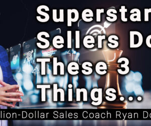3 Habits of Superstar Sellers That Drive Consistent Success